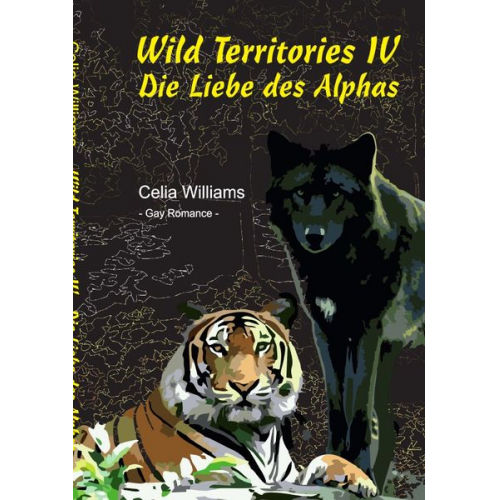 Celia Williams - Wild Territories / Wild Territories IV - Die Liebe des Alphas