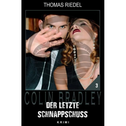 Thomas Riedel - Colin Bradley / Der letzte Schnappschuss