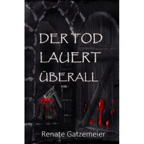 Renate Gatzemeier - Der Tod lauert überall