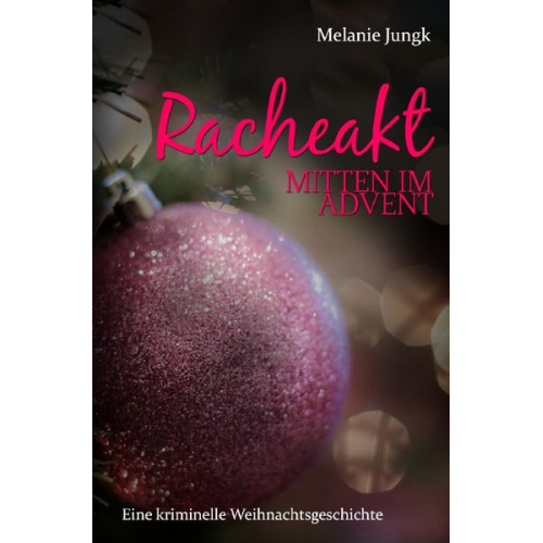 Melanie Jungk - Racheakt - mitten im Advent