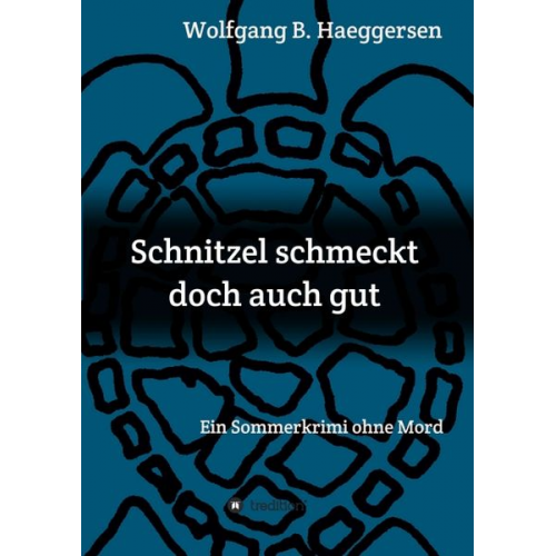 Wolfgang B. Haeggersen - Schnitzel schmeckt doch auch gut