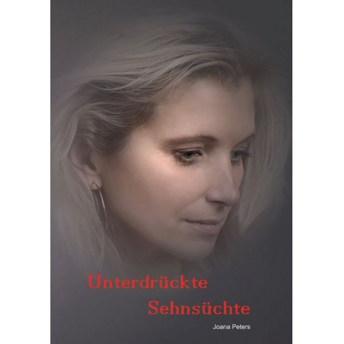 Joana Peters - Unterdrückte Sehnsüchte