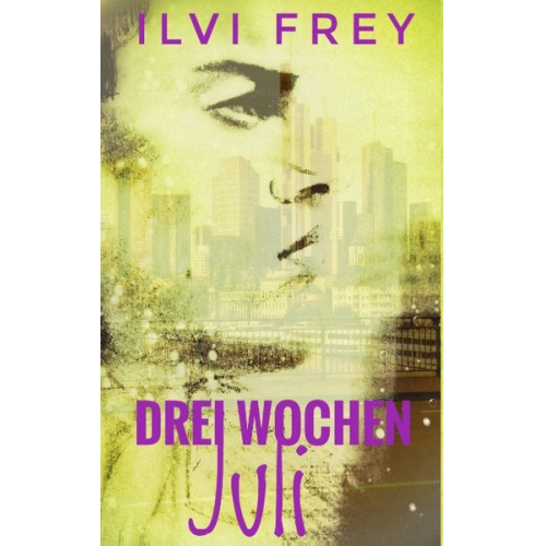 Ilvi Frey - Drei Wochen Juli