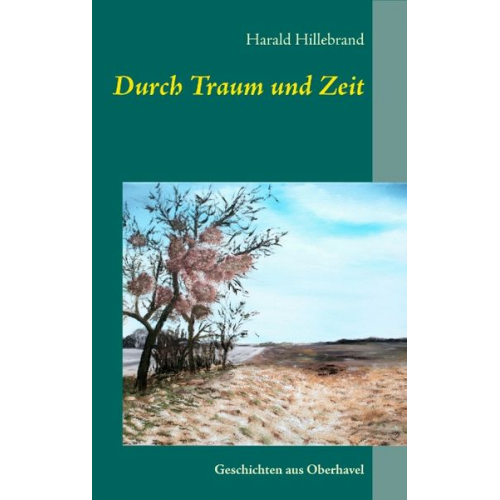 Harald Hillebrand - Durch Traum und Zeit