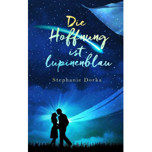 Stephanie Dorka - Die Hoffnung ist lupinenblau