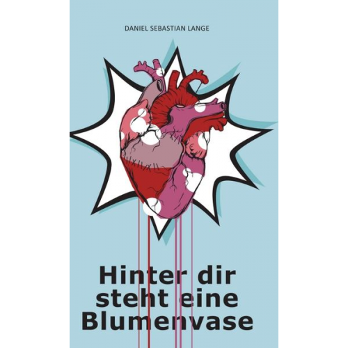 Daniel Sebastian Lange - Hinter dir steht eine Blumenvase