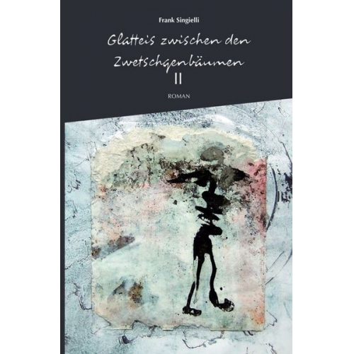 Frank Singielli - Glatteis zwischen den Zwetschgenbäumen, Zweiter Band