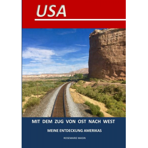 Rosemarie Masin - USA Mit dem Zug von Ost nach West