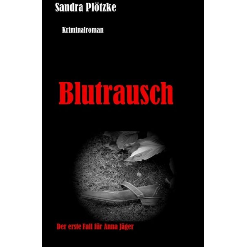 Sandra Plötzke - Anna Jäger Reihe / Blutrausch