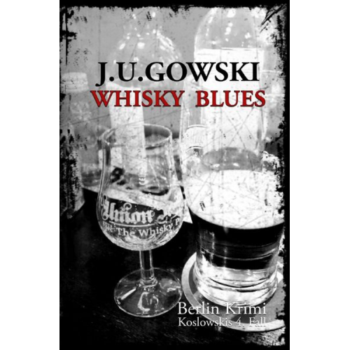 J. U. Gowski - Berlin Krimi - die Fälle des S.H. Koslowski / Whisky Blues