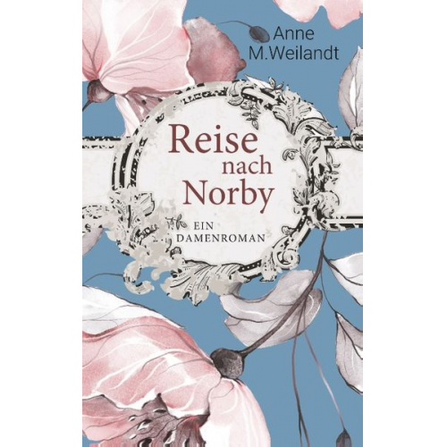 Anne M. Weilandt - Reise nach Norby