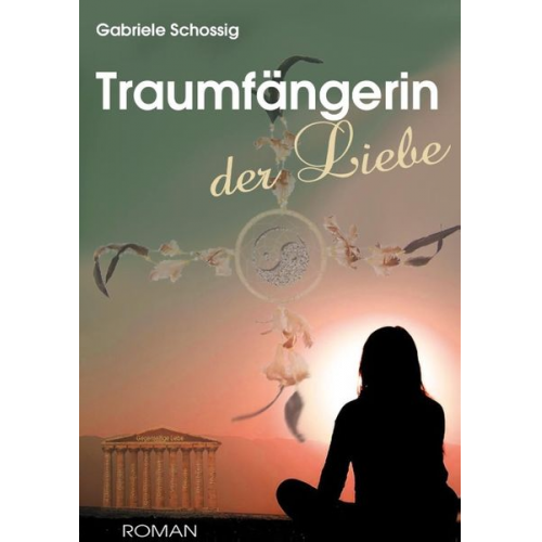 Gabriele Schossig - Traumfängerin der Liebe