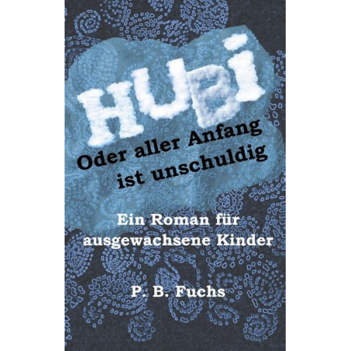 P. B. Fuchs - Hubi oder aller Anfang ist unschuldig