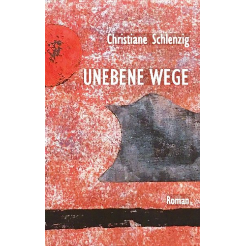 Christiane Schlenzig - Unebene Wege