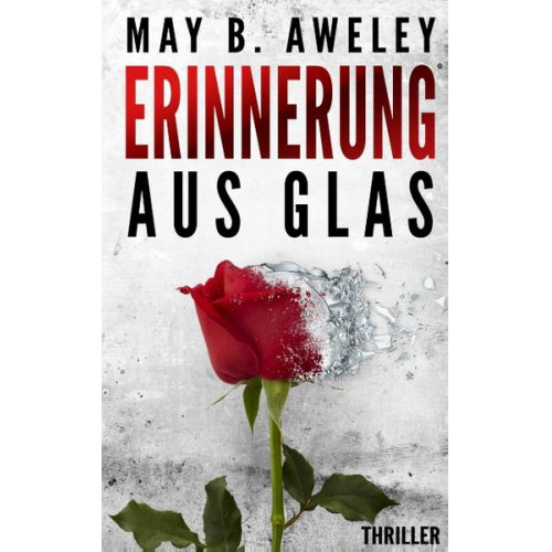 May B. Aweley - Erinnerung aus Glas