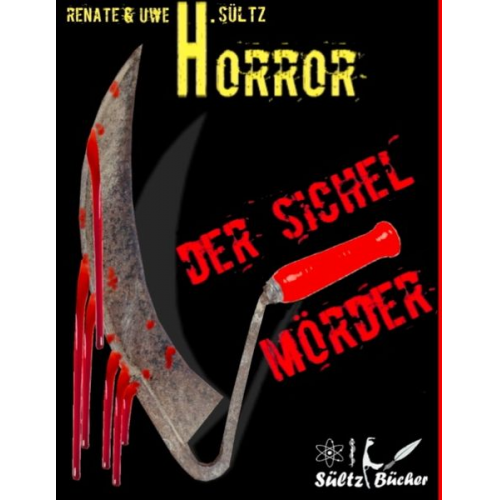 Uwe H. Sültz Renate Sültz - Der Sichel-Mörder