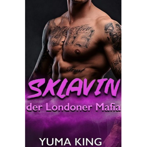 Yuma King - Londoner Mafia Trilogie / Sklavin der Londoner Mafia