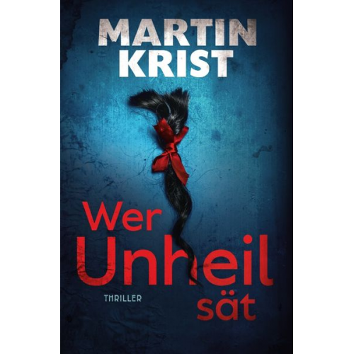 Martin Krist - Wer Unheil sät