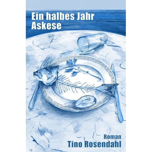 Tino Rosendahl - Ein halbes Jahr Askese