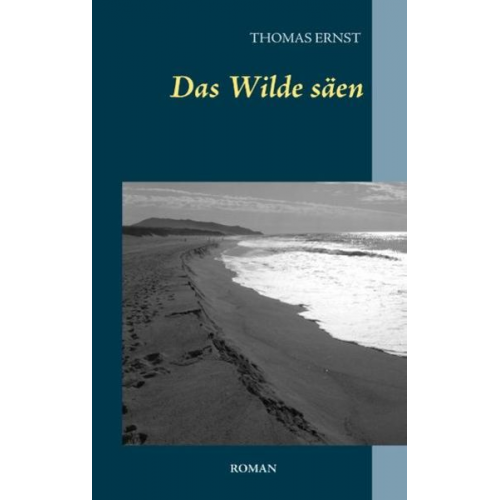 Thomas Ernst - Das Wilde säen