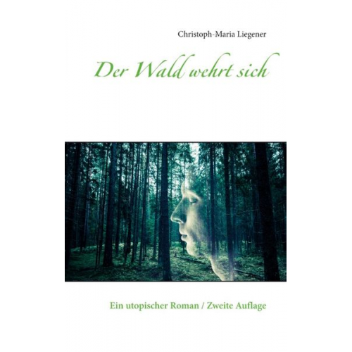 Christoph-Maria Liegener - Der Wald wehrt sich