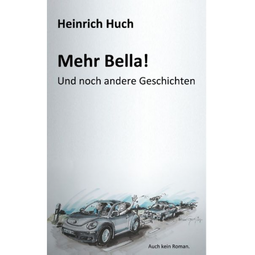 Heinrich Huch - Mehr Bella!