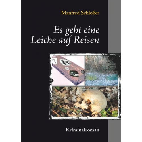 Manfred Schlosser - Es geht eine Leiche auf Reisen