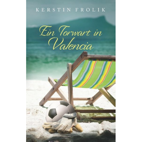 Kerstin Frolik - Ein Torwart in Valencia