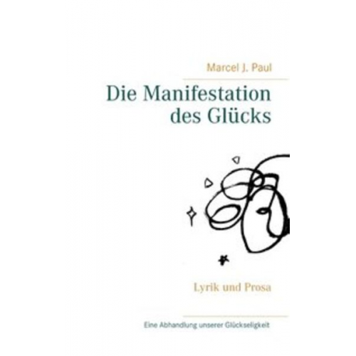 Marcel J. Paul - Die Manifestation des Glücks