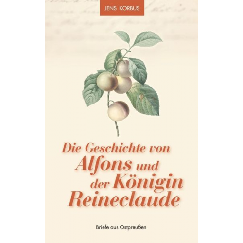 Jens Korbus - Die Geschichte von Alfons und der Königin Reineclaude