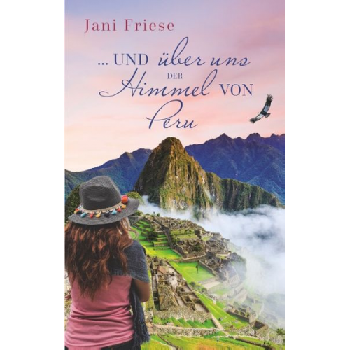 Jani Friese - ... und über uns der Himmel von Peru