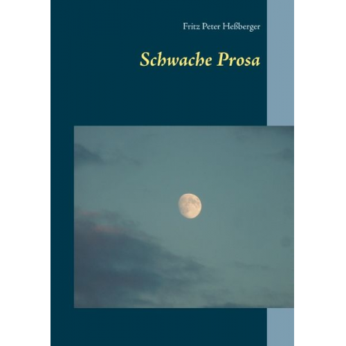 Fritz Peter Hessberger - Schwache Prosa