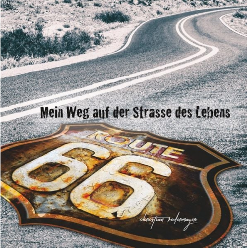 Christian Redermayer - Mein Weg auf der Strasse des Lebens