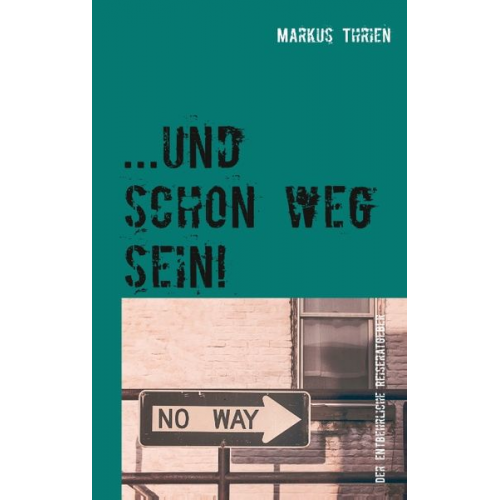 Markus Thrien - ...und schon weg sein!