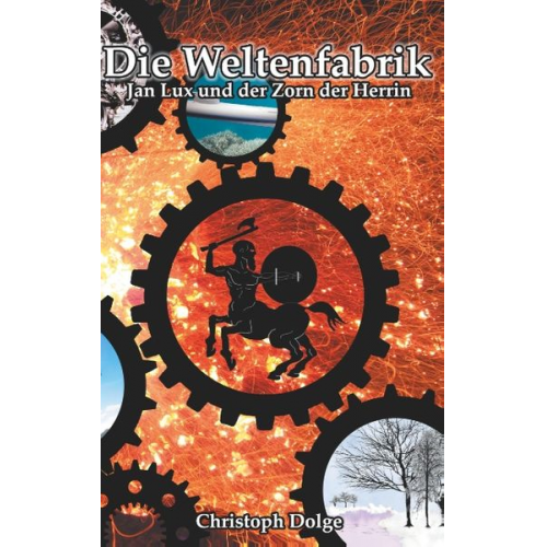 Christoph Dolge - Die Weltenfabrik: Jan Lux und der Zorn der Herrin