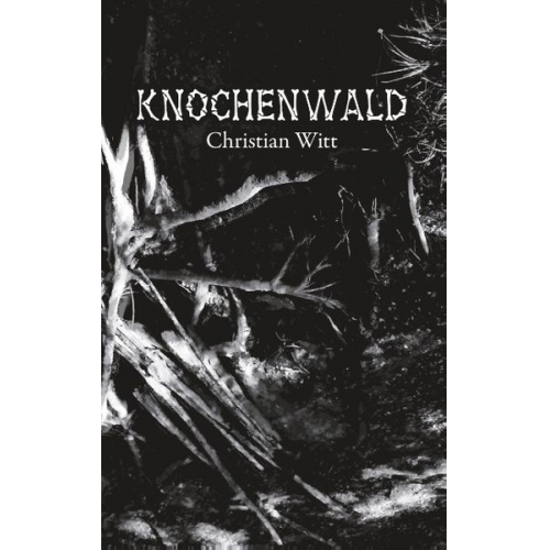 Christian Witt - Knochenwald