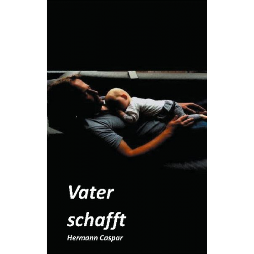 Hermann Caspar - Vater schafft