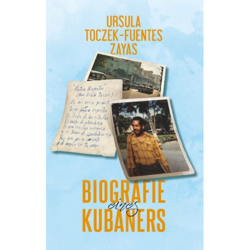 Ursula Toczek-Fuentes Zayas - Biografie eines Kubaners