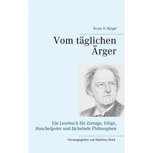 Bruno H. Bürgel - Vom täglichen Ärger