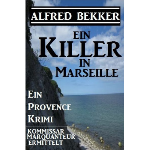 Alfred Bekker - Ein Killer in Marseille