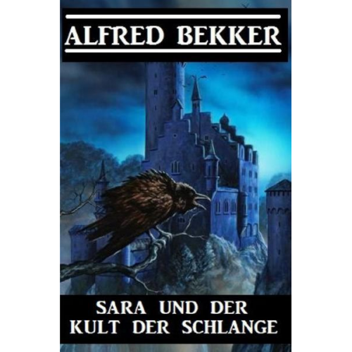 Alfred Bekker - Sara und der Kult der Schlange