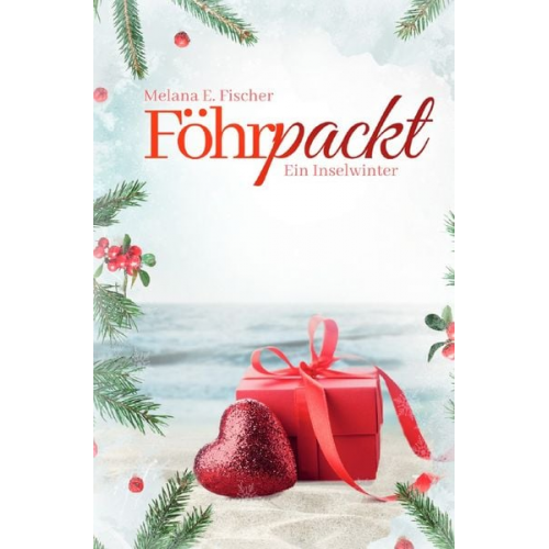 Melana E. Fischer - Föhr Reihe / Föhrpackt Ein Inselwinter