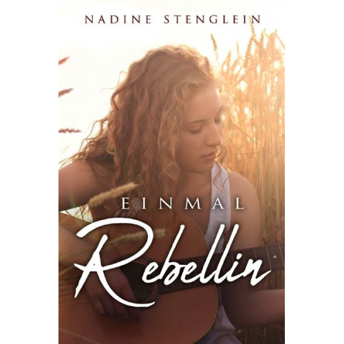 Nadine Stenglein - Einmal Rebellin