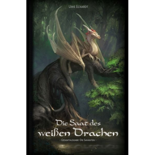 Uwe Eckardt - Die Saat des weißen Drachen