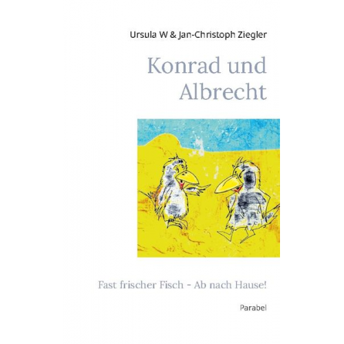 Ursula W. Ziegler Jan-Christoph Ziegler - Konrad und Albrecht