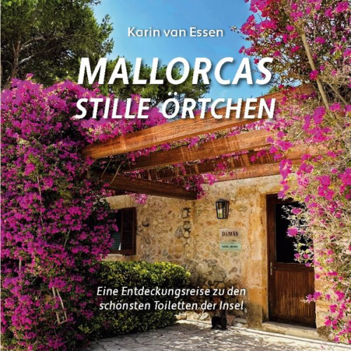 Karin van Essen - Mallorcas stille Örtchen. Mallorca’s thrones