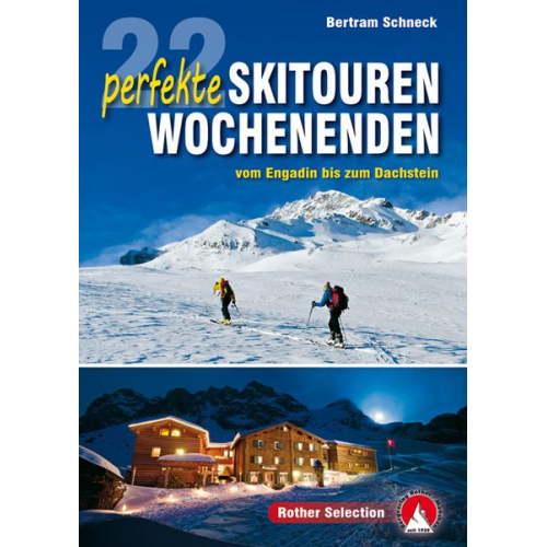 Bertram Schneck - 22 perfekte Skitouren-Wochenenden