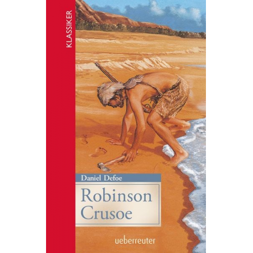 Daniel Defoe - Robinson Crusoe (Klassiker der Weltliteratur in gekürzter Fassung, Bd. ?)