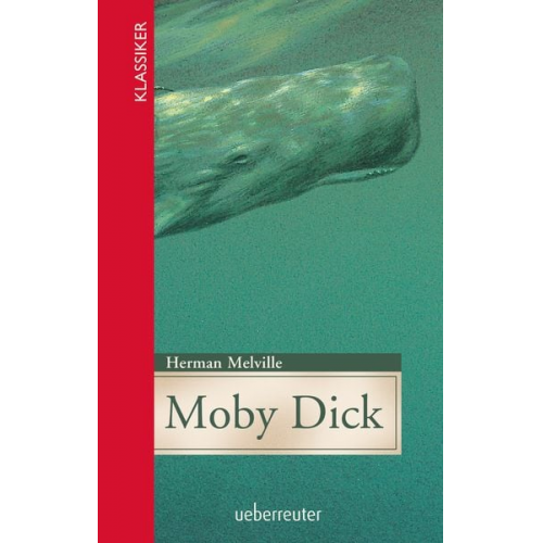 Herman Melville - Moby Dick (Klassiker der Weltliteratur in gekürzter Fassung, Bd. ?)