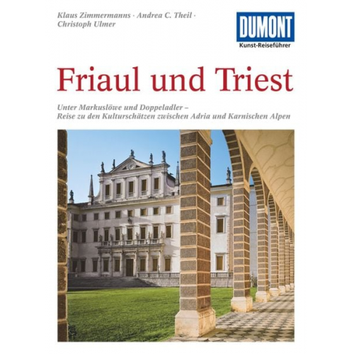 Klaus Zimmermanns Christoph Ulmer Andrea C. Theil - DuMont Kunst-Reiseführer Friaul und Triest